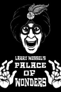 Larry Wessel’s Palace of Wonders