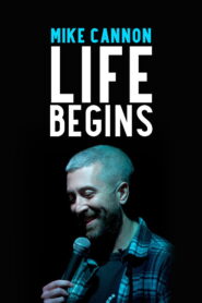 Mike Cannon: Life Begins