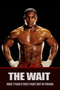 The Wait: Mike Tyson’s First Fight Out of Prison
